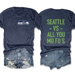 Seattle Vs All You Mo Fo’s – The Ultimate Seahawks Fan Game Day Tee