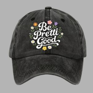 Unisex Be Pretti Good Print Baseball Cap 1