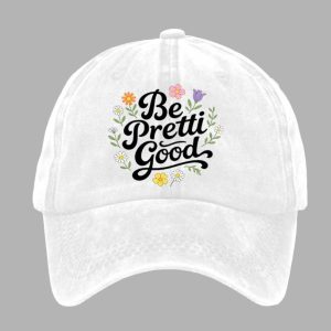 Unisex Be Pretti Good Print Baseball Cap