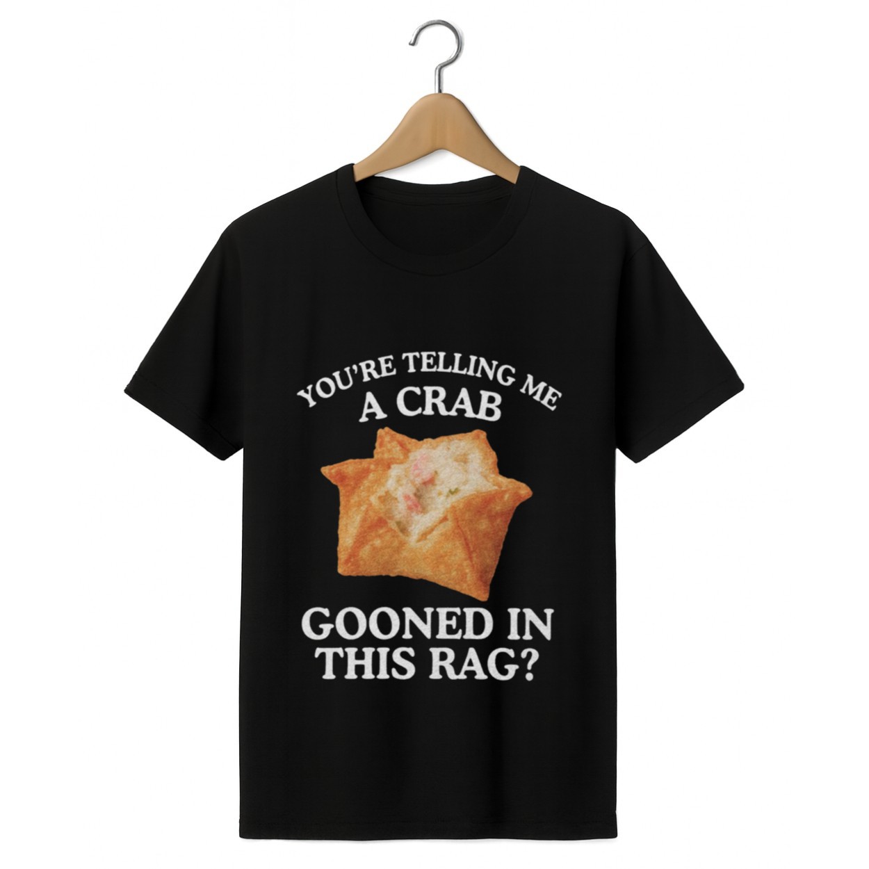 You're Telling Me A Crab Gooned In This Rag Shirt 1 black 1 You're Telling Me A Crab Gooned In This Rag Shirt 1 black 1