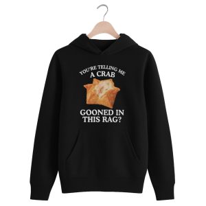 You're Telling Me A Crab Gooned In This Rag Shirt 2 You're Telling Me A Crab Gooned In This Rag Shirt 1 black 3