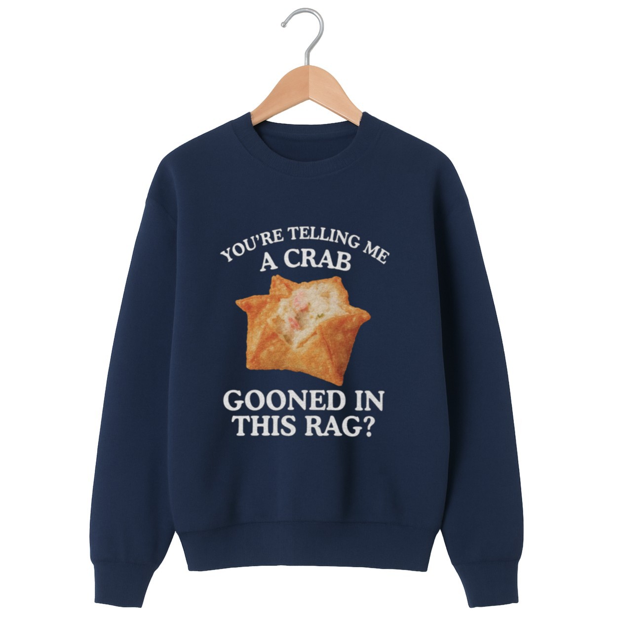 You’re Telling Me A Crab Gooned In This Rag Shirt You’re Telling Me A Crab Gooned In This Rag Shirt