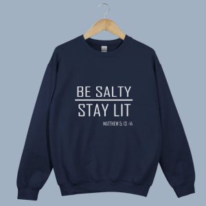 Be Salty Stay Lit Matthew 5:13-15 Christian Sweatshirt