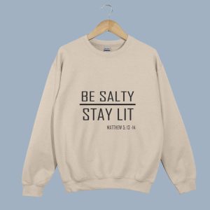 Be Salty Stay Lit Matthew 5:13-15 Christian Sweatshirt