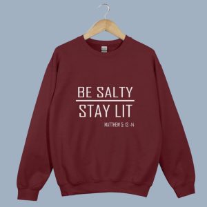 Be Salty Stay Lit Matthew 5:13-15 Christian Sweatshirt