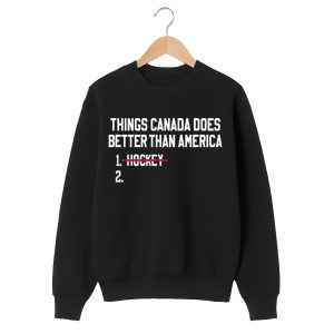 Things Canada Does Better Than America Hockey Shirt 2 Things Canada Does Better Than America Hockey Shirt