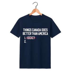 Things Canada Does Better Than America Hockey Shirt 1 Things Canada Does Better Than America Hockey Shirt