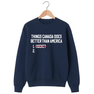 Things Canada Does Better Than America Hockey Shirt 3 Things Canada Does Better Than America Hockey Shirt