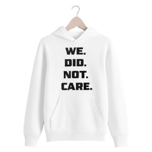 We Did Not Care Seahawks Shirt For Seahawks Fans 2 We Did Not Care Seahawks Shirt For Seahawks Fans 2 white 4