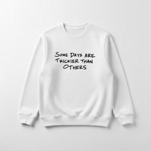 Whoopi Goldberg Some Days Are Trickier Than Others Sweatshirt