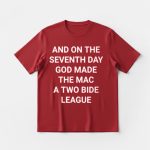 And On The Seventh Day God Made The MAC A Two-Bid League Shirt