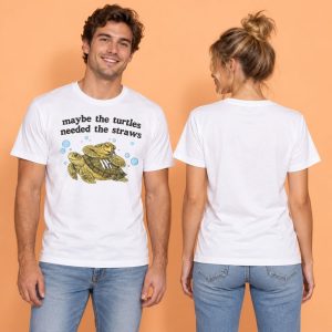Maybe The Turtles Needed The Straws Shirt 3